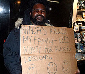 Ninjas killed my family - need money for kung-fu lessons